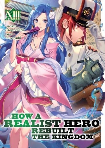 HOW A REALIST HERO REBUILT THE KINGDOM (LIGHT NOVEL) VOL. 13 ( HOW A REALIST HERO REBUILT THE KINGDOM (LIGHT NOVEL) | 9781648273599 | DOJYOMARU, FUYUYUKI