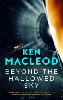 BEYOND THE HALLOWED SKY | 9780356514796 | KEN MACLEOD