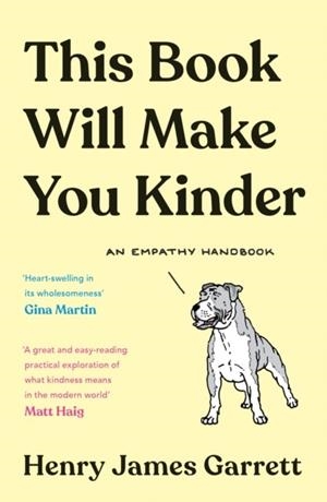 THIS BOOK WILL MAKE YOU KINDER : AN EMPATHY HANDBOOK | 9781788165495 | HENRY JAMES GARRETT