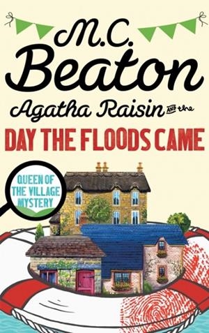 AGATHA RAISIN AND THE DAY THE FLOODS CAME | 9781472121363 | M C BEATON