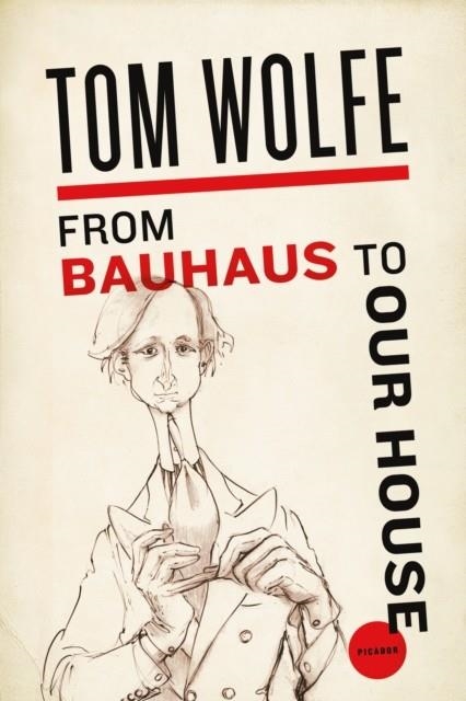 FROM BAUHAUS TO OUR HOUSE | 9780312429140 | TOM WOLFE