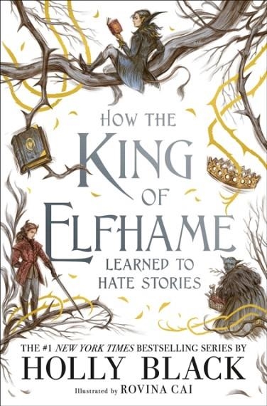 HOW THE KING OF ELFHAME LEARNED TO HATE STORIES | 9780316540889 | HOLLY BLACK