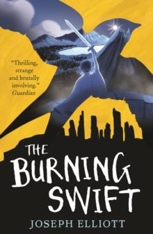 THE BURNING SWIFT (SHADOW SKYE BOOK THREE) | 9781406385885 | JOSEPH ELLIOTT