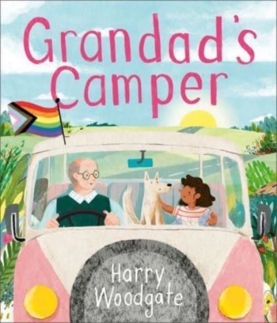 GRANDAD'S CAMPER: A PICTURE BOOK FOR CHILDREN THAT CELEBRATES LGBTQIA+ FAMILIES | 9781783449927 | HARRY WOODGATE
