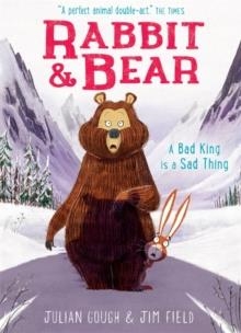 RABBIT AND BEAR 5: A BAD KING IS A SAD THING | 9781444937473 | JULIAN GOUGH