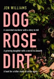 DOG ROSE DIRT | 9780008383831 | JEN WILLIAMS