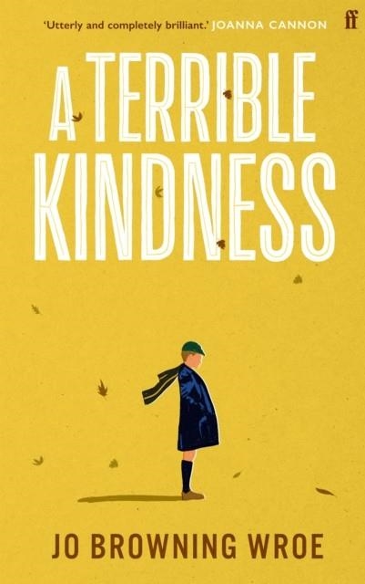 A TERRIBLE KINDNESS | 9780571368303 | JO BROWNING WROE