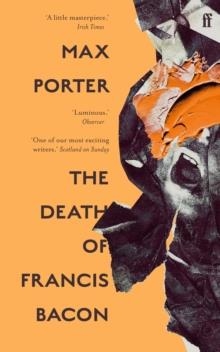 THE DEATH OF FRANCIS BACON | 9780571370702 | MAX PORTER
