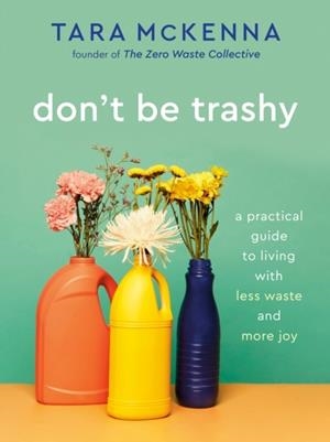 DON'T BE TRASHY | 9780593232965 | TARA MCKENNA