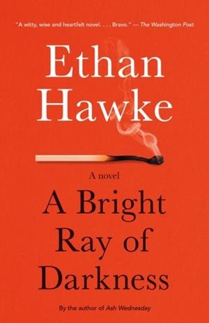 A BRIGHT RAY OF DARKNESS | 9780804170529 | ETHAN HAWKE