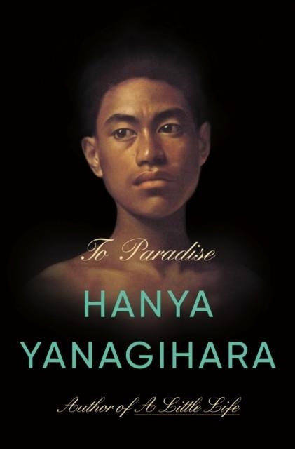 TO PARADISE | 9780385548410 | HANYA YANAGIHARA