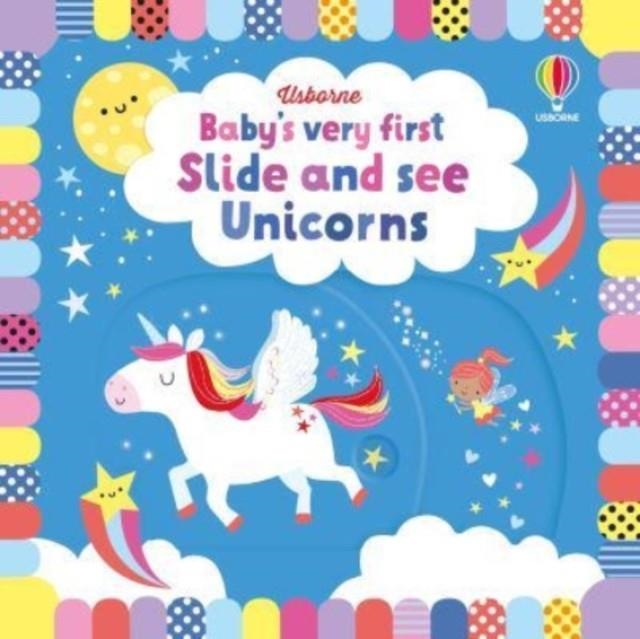 BABY'S VERY FIRST SLIDE AND SEE UNICORNS | 9781474999090 | FIONA WATT