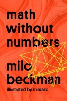 MATH WITHOUT NUMBERS | 9781524745561 | MILO BECKMAN