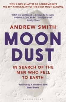 MOONDUST : IN SEARCH OF THE MEN WHO FELL TO EARTH | 9781526611574 | ANDREW SMITH