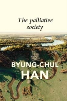 THE PALLIATIVE SOCIETY : PAIN TODAY | 9781509547241 | BYUNG-CHUL HAN 