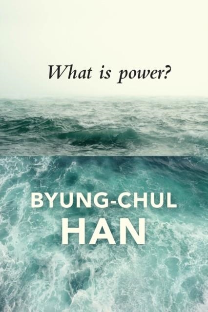 WHAT IS POWER? | 9781509516100 | BYUNG-CHUL HAN