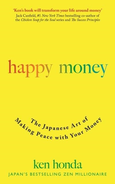HAPPY MONEY : THE JAPANESE ART OF MAKING PEACE WITH YOUR MONEY | 9781473684157 | KEN HONDA
