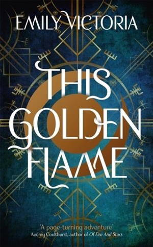 THIS GOLDEN FLAME | 9781529363777 | EMILY VICTORIA