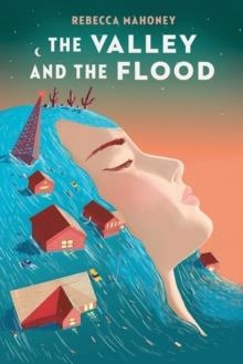 THE VALLEY AND THE FLOOD | 9780593114377 | REBECCA MAHONEY