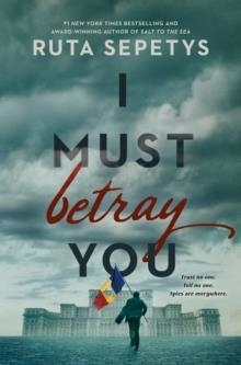 I MUST BETRAY YOU | 9780593524152 | RUTA SEPETYS
