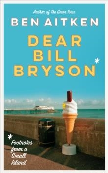 DEAR BILL BRYSON | 9781785788253 | BEN AITKEN