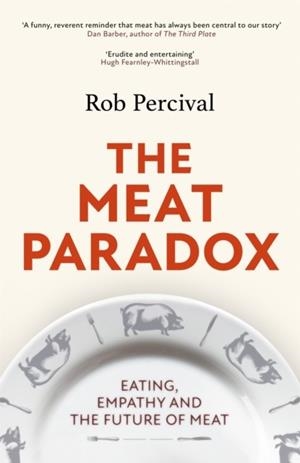 THE MEAT PARADOX: EATING, EMPATHY AND THE FUTURE OF MEAT | 9781408713808 | ROB PERCIVAL