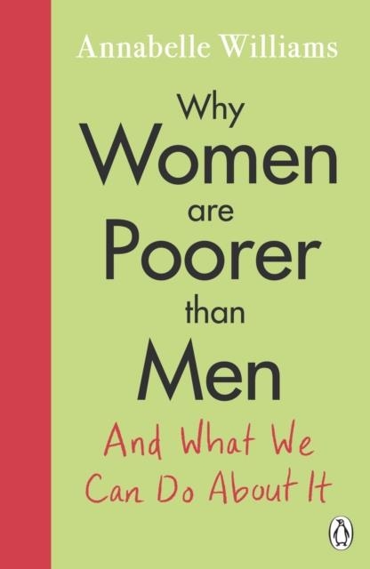 WHY WOMEN ARE POORER THAN MEN AND WHAT WE CAN DO A | 9780241433171 | ANNABELLE WILLIAMS