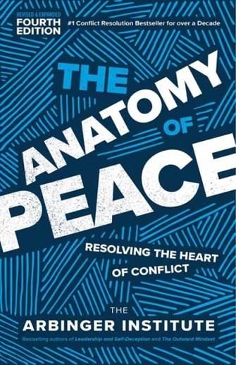 THE ANATOMY OF PEACE FOURTH EDITION | 9781523001132 | THE ARBINGER INSTITUTE