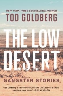 THE LOW DESERT | 9781640095267 | TOD GOLDBERG