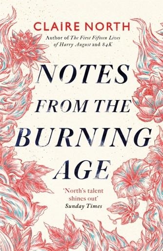 NOTES FROM THE BURNING AGE | 9780356514765 | CLAIRE NORTH