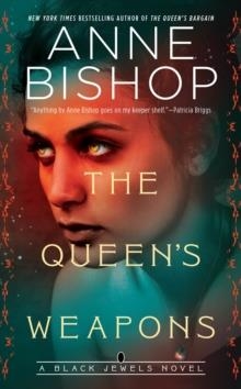 THE QUEEN'S WEAPONS | 9781984806666 | ANNE BISHOP