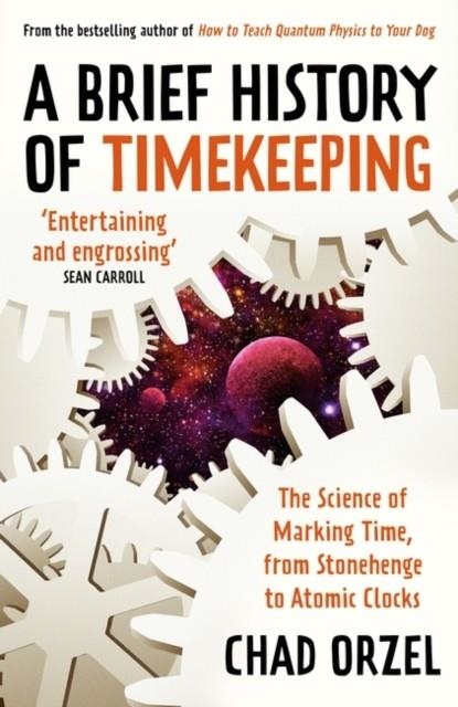A BRIEF HISTORY OF TIMEKEEPING | 9780861542154 | CHAD ORZEL