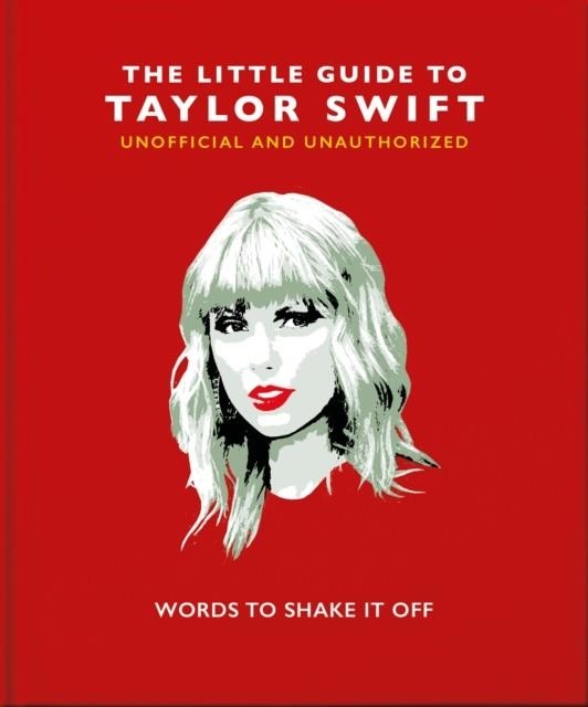 THE LITTLE BOOK OF TAYLOR SWIFT | 9781800691698 | ORANGE HIPPO!