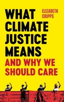 WHAT CLIMATE JUSTICE MEANS | 9781472991812 | ELIZABETH CRIPPS