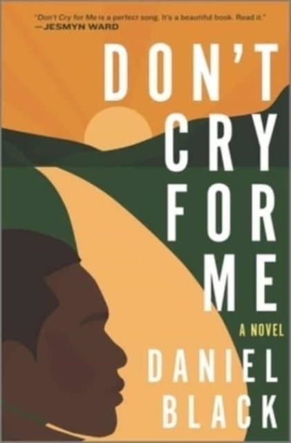 DON'T CRY FOR ME | 9781335425737 | DANIEL BLACK