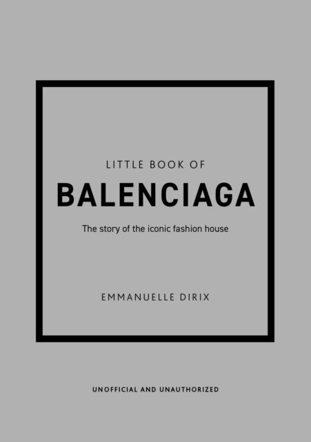 LITTLE BOOK OF BALENCIAGA | 9781787398306 | EMMANUELLE DIRIX