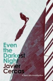 EVEN THE DARKEST NIGHT | 9781529410013 | JAVIER CERCAS