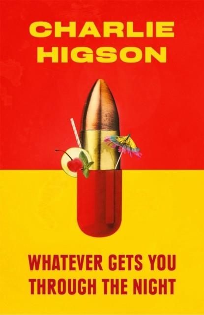 WHATEVER GETS YOU THROUGH THE NIGHT | 9781408714270 | CHARLIE HIGSON