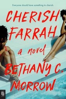 CHERISH FARRAH | 9780593471685 | BETHANY C MORROW