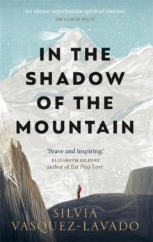 IN THE SHADOW OF THE MOUNTAIN | 9781913183783 | SILVIA VASQUEZ-LAVADO