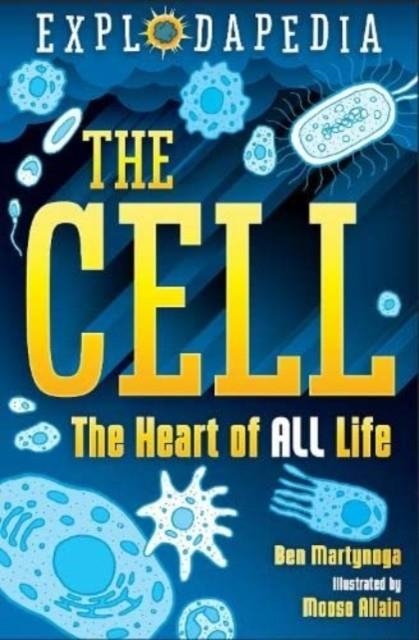 EXPLODAPEDIA: THE CELL | 9781788451918 | BEN MARTYNOGA