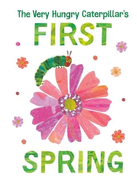 THE VERY HUNGRY CATERPILLAR'S FIRST SPRING | 9780593384725 | ERIC CARLE