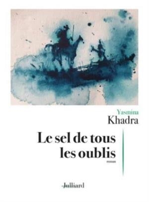 LE SEL DE TOUS LES OUBLIS | 9782260054535 | YASMINA KHADRA