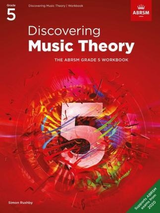 DISCOVERING MUSIC THEORY, THE ABRSM GRADE 5 WORKBOOK | 9781786013491