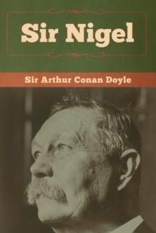 SIR NIGEL | 9781618958587 | ARTHUR CONAN DOYLE
