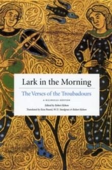 LARK IN THE MORNING: THE VERSES OF THE TROUBADOURS, A BILINGUAL EDITION | 9780226429335 | ROBERT KEHEW