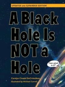 A BLACK HOLE IS NOT A HOLE: UPDATED EDITION | 9781623543099 | CAROLYN CINAMI DE CRISTOFANO