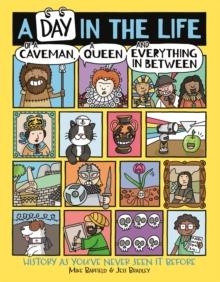 A DAY IN THE LIFE OF A CAVEMAN, A QUEEN AND EVERYTHING IN BETWEEN | 9781780557137 | MIKE BARFIELD, JESS BRADLEY