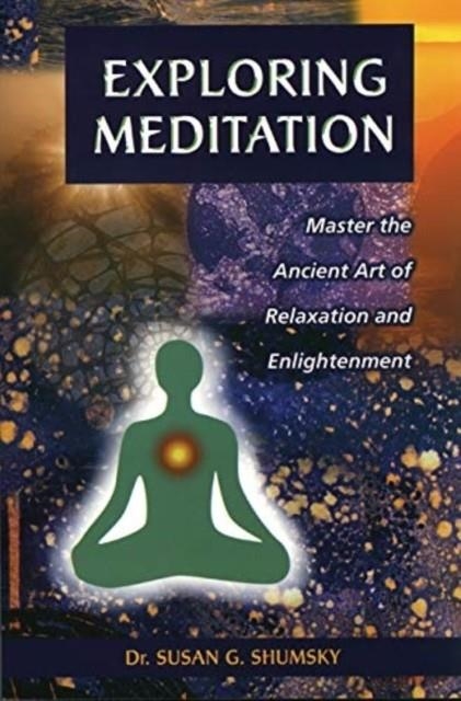 EXPLORING MEDITATION | 9781564145628 | SUSAN SHUMSKY