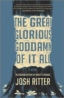 THE GREAT GLORIOUS GODDAMN OF IT ALL | 9781335522535 | JOSH RITTER 